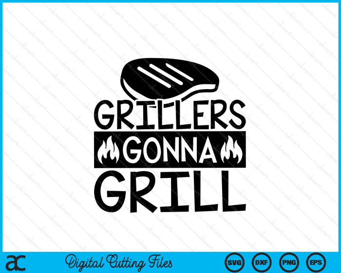 Grillers Gonna Grill BBQ Life SVG PNG Digital Printable Files