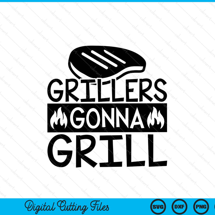 Grillers gonna grill BBQ life SVG cut file