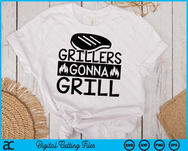 Grillers Gonna Grill BBQ Life SVG PNG Digital Printable Files