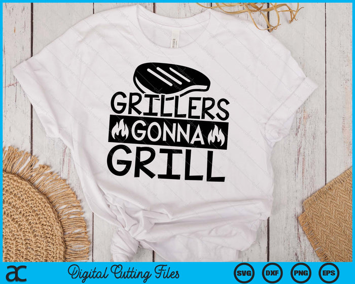 Grillers Gonna Grill BBQ Life SVG PNG Digital Printable Files