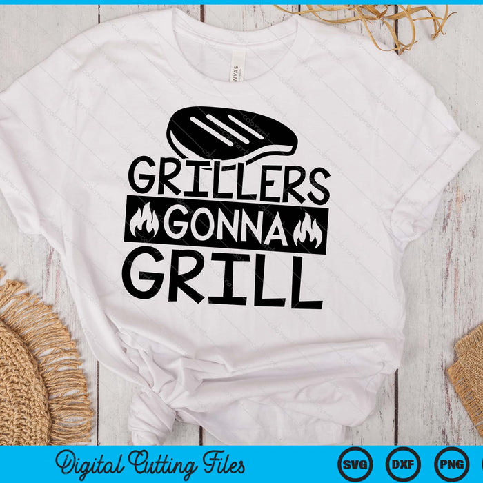 Grillers Gonna Grill BBQ Life SVG PNG Digital Printable Files