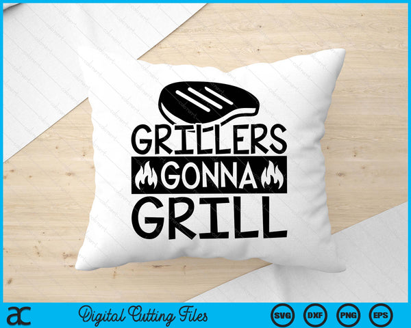 Grillers Gonna Grill BBQ Life SVG PNG Digital Printable Files