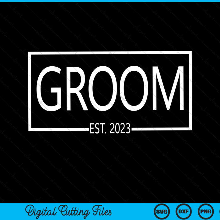 Groom est. 2023 future husband wedding groom SVG cut file