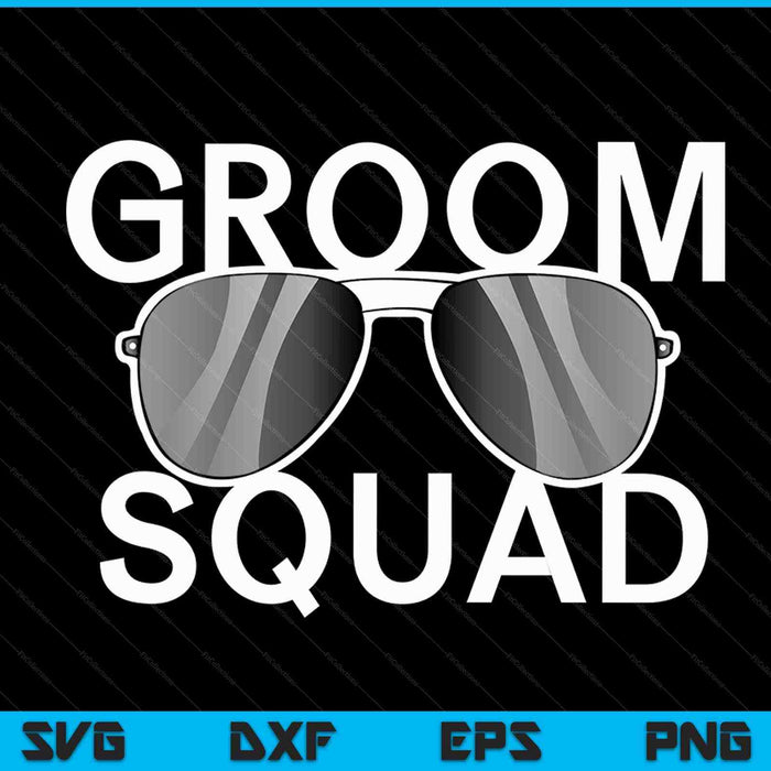 Groom Squad Sunglasses Wedding Bachelor Party SVG PNG Digital Cutting Files