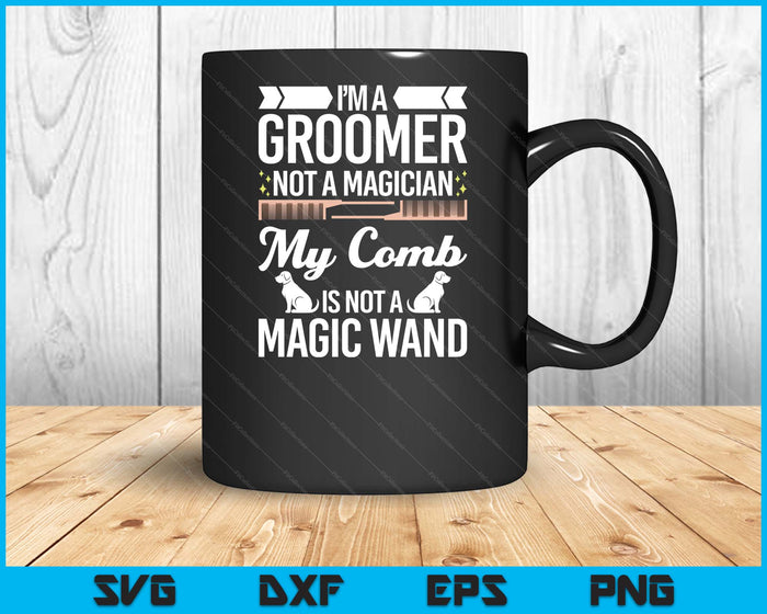 Groomer Not Magician Funny Dog Groomers SVG PNG Digital Printable Files