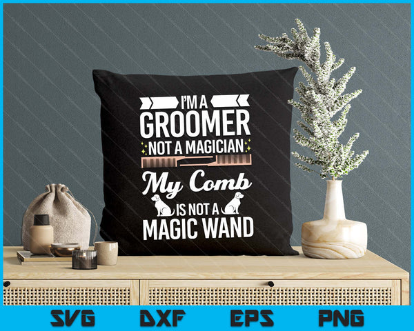 Groomer Not Magician Funny Dog Groomers SVG PNG Digital Printable Files