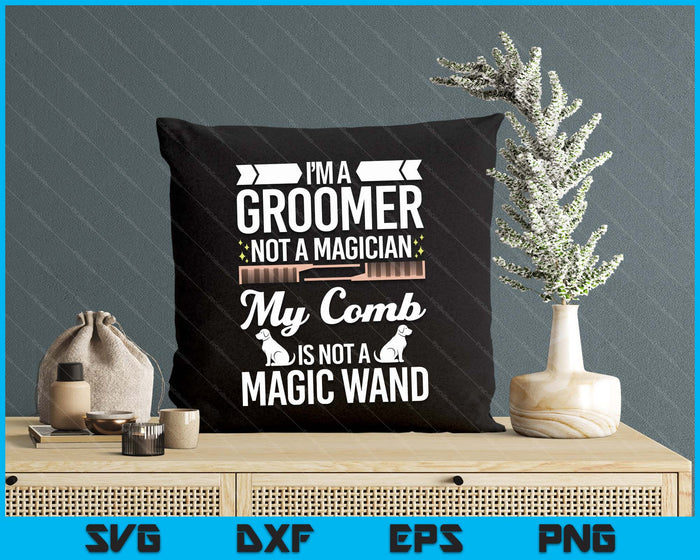 Groomer Not Magician Funny Dog Groomers SVG PNG Digital Printable Files