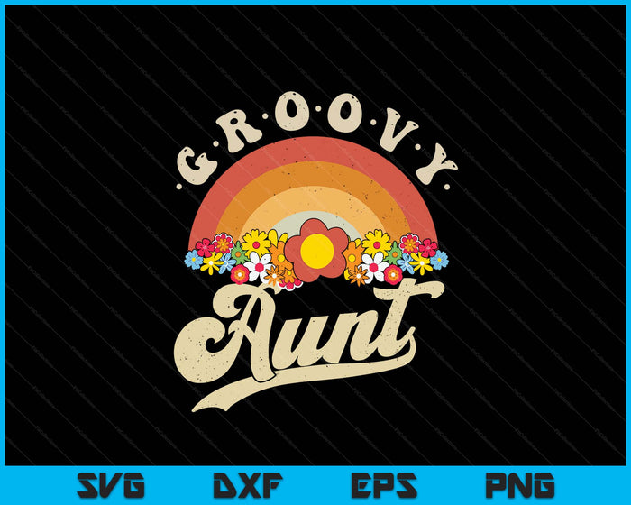 Groovy Aunt Retro Rainbow Colorful Flowers Design SVG PNG Digital Printable Files