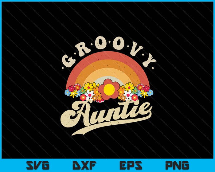 Groovy Auntie Retro Rainbow Colorful Flowers Design SVG PNG Digital Printable Files