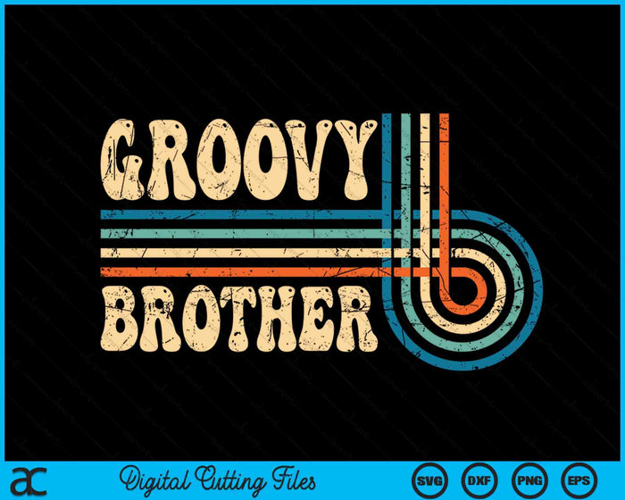 Groovy Brother 70s Aesthetic Nostalgia 1970's Vintage Groovy SVG PNG Cutting Printable Files