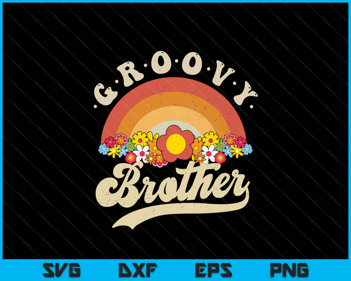Groovy Brother Retro Rainbow Colorful Flowers Design SVG PNG Digital Printable Files