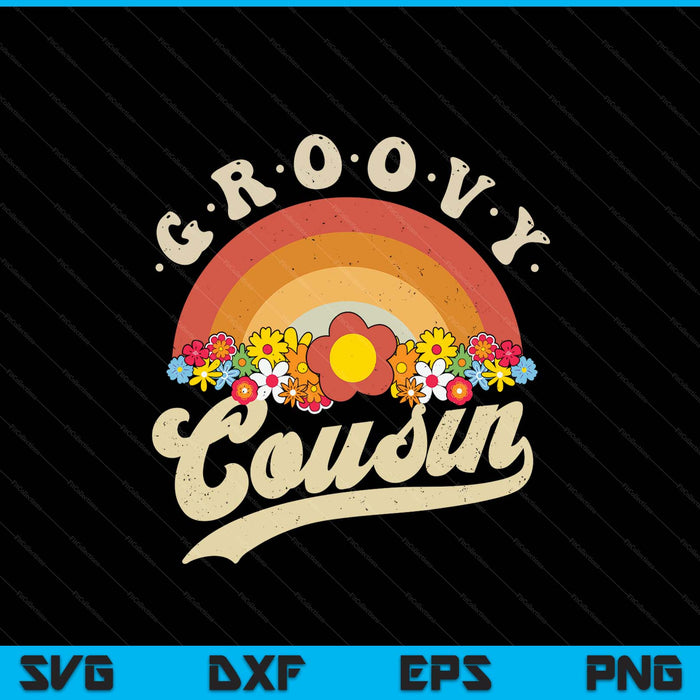 Groovy Cousin Retro Rainbow Colorful Flowers Design SVG PNG Digital Printable Files