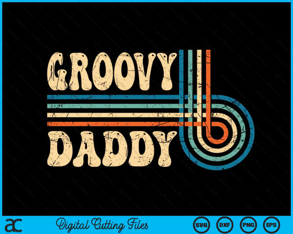 Groovy Daddy 70s Aesthetic Nostalgia 1970's Vintage Groovy SVG PNG Cutting Printable Files