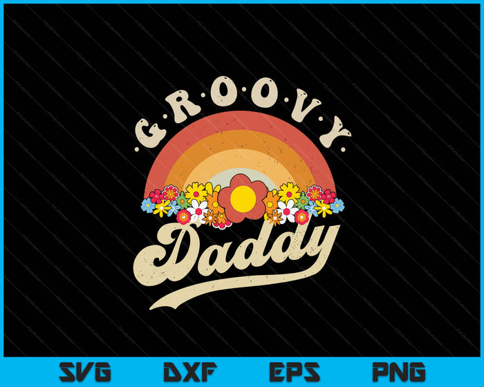 Groovy Daddy Retro Rainbow Colorful Flowers Design SVG PNG Digital Printable Files