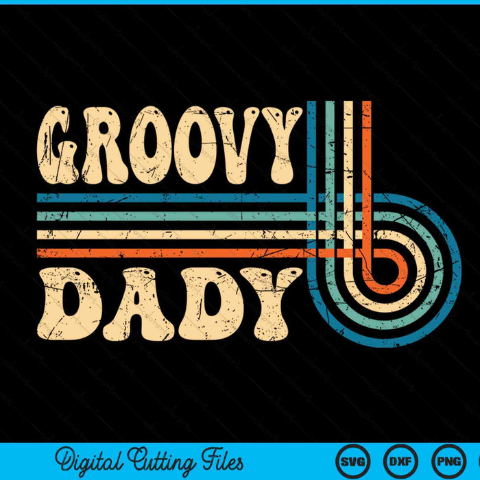 Groovy dady 70s aesthetic nostalgia 1970's vintage groovy SVG cut file