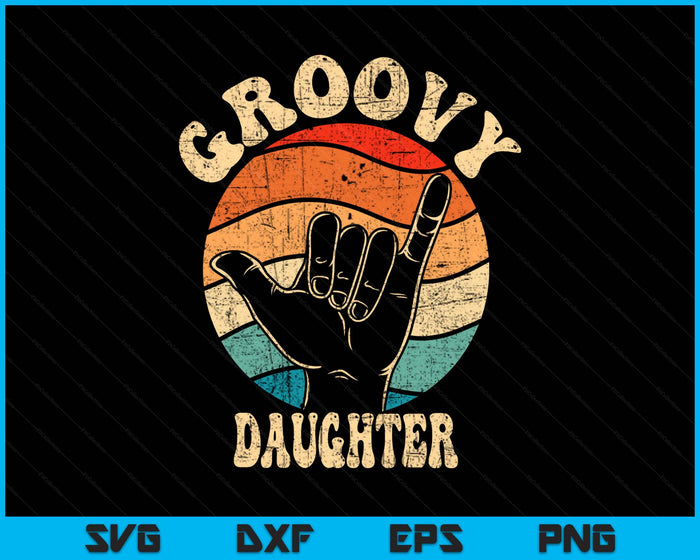 Groovy Daughter 70s Aesthetic Nostalgia 1970's Retro SVG PNG Digital Printable Files