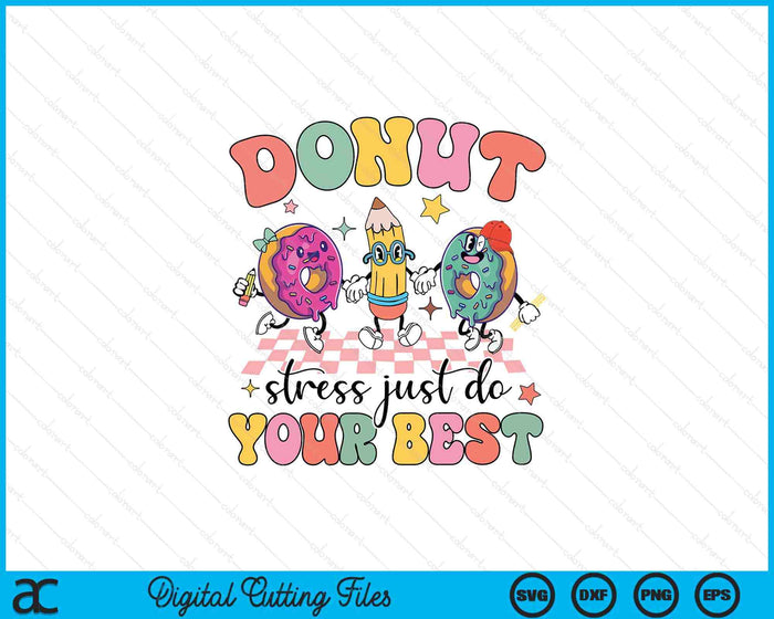 Groovy Donut Stress Just Do Your Best Testing Day Teachers SVG PNG Digital Printable Files