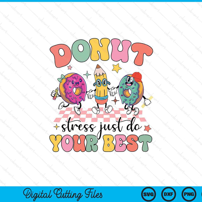 Groovy Donut Stress Just Do Your Best Testing Day Teachers SVG PNG Digital Printable Files