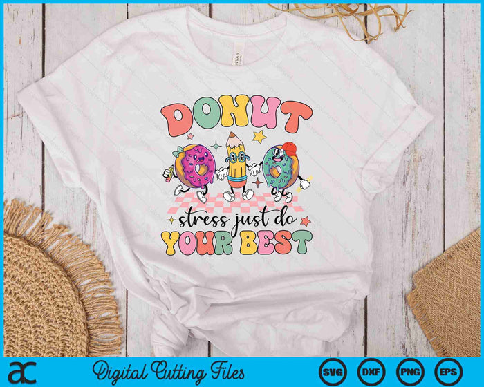 Groovy Donut Stress Just Do Your Best Testing Day Teachers SVG PNG Digital Printable Files