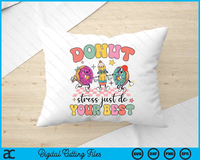 Groovy Donut Stress Just Do Your Best Testing Day Teachers SVG PNG Digital Printable Files