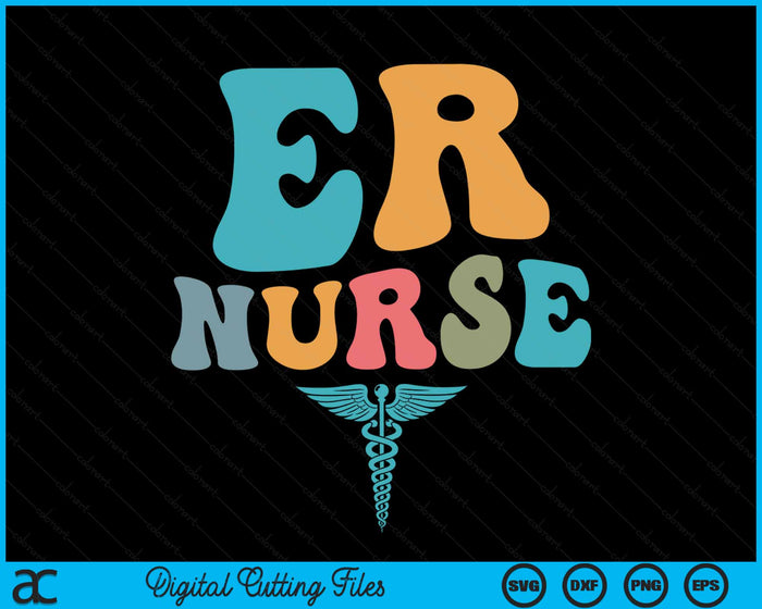 Groovy ER Nurse Emergency Room Nurse Nursing SVG PNG Digital Cutting Files