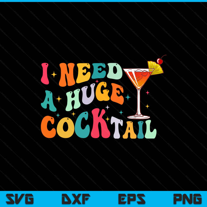Groovy I need a huge cocktail adult humor drinking SVG cut file