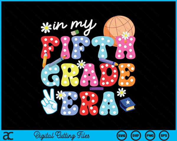 Groovy In My Fifth Grade Era First Day SVG PNG Digital Cutting Files