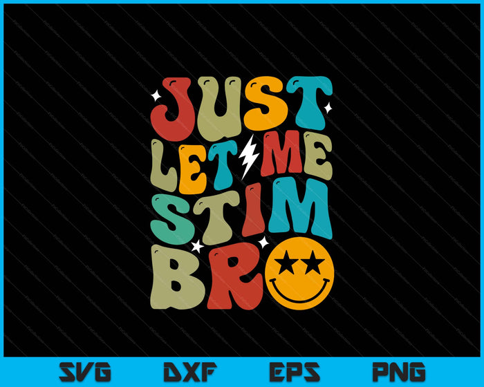 Groovy Just Let Me Stim Bro Kids Boys Funny Autism Awareness SVG PNG Digital Printable Files