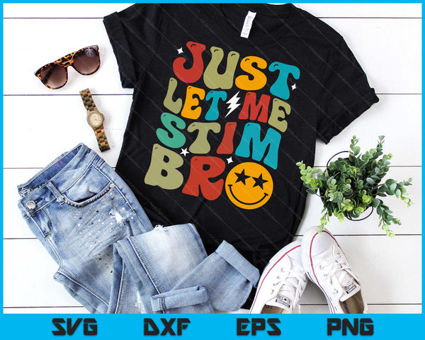 Groovy Just Let Me Stim Bro Kids Boys Funny Autism Awareness SVG PNG Digital Printable Files