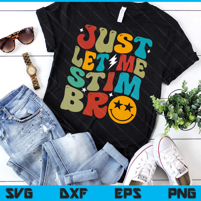 Groovy Just Let Me Stim Bro Kids Boys Funny Autism Awareness SVG PNG Digital Printable Files