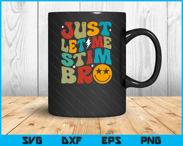Groovy Just Let Me Stim Bro Kids Boys Funny Autism Awareness SVG PNG Digital Printable Files