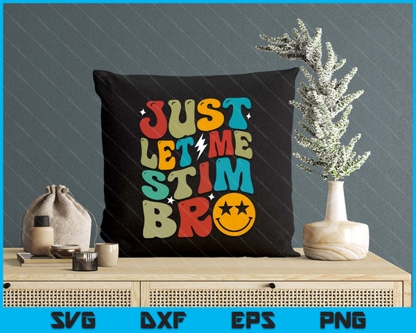 Groovy Just Let Me Stim Bro Kids Boys Funny Autism Awareness SVG PNG Digital Printable Files