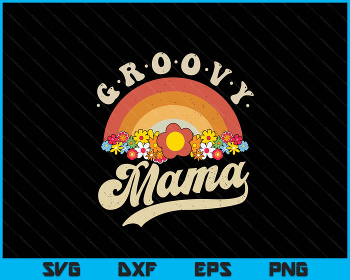 Groovy Mama Retro Rainbow Colorful Flowers Design Mom SVG PNG Digital Printable Files