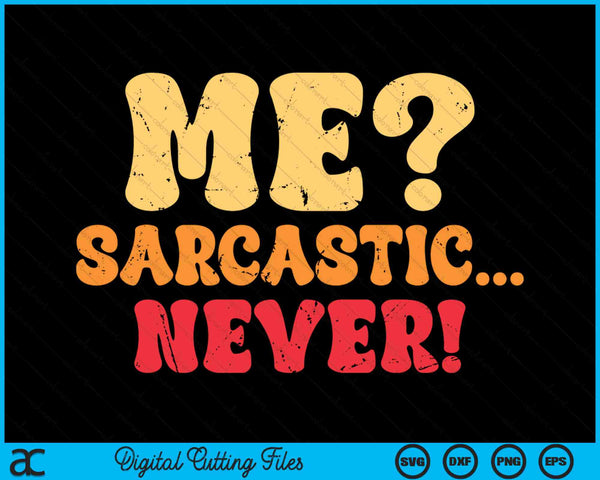 Groovy Me Sarcastic Never Funny Sarcasm Saying Quote SVG PNG Digital Printable Files