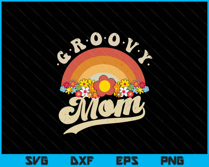 Groovy Mom Retro Rainbow Colorful Flowers SVG PNG Digital Printable Files
