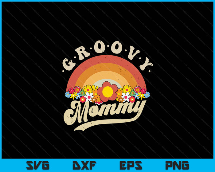 Groovy Mommy Retro Rainbow Colorful Flowers SVG PNG Digital Printable Files