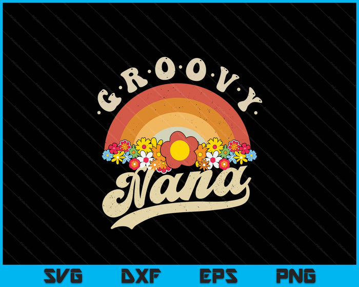 Groovy Nana Retro Rainbow Colorful Flowers SVG PNG Digital Printable Files