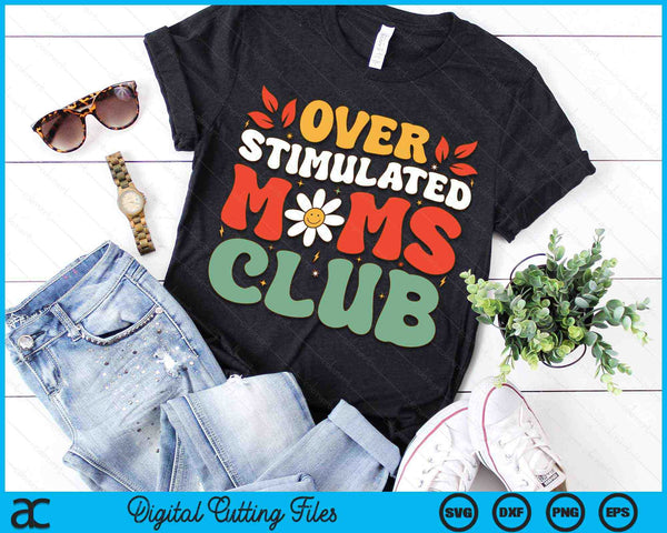Groovy Overstimulated Moms Club Mother's Day Mom SVG PNG Digital Cutting Files