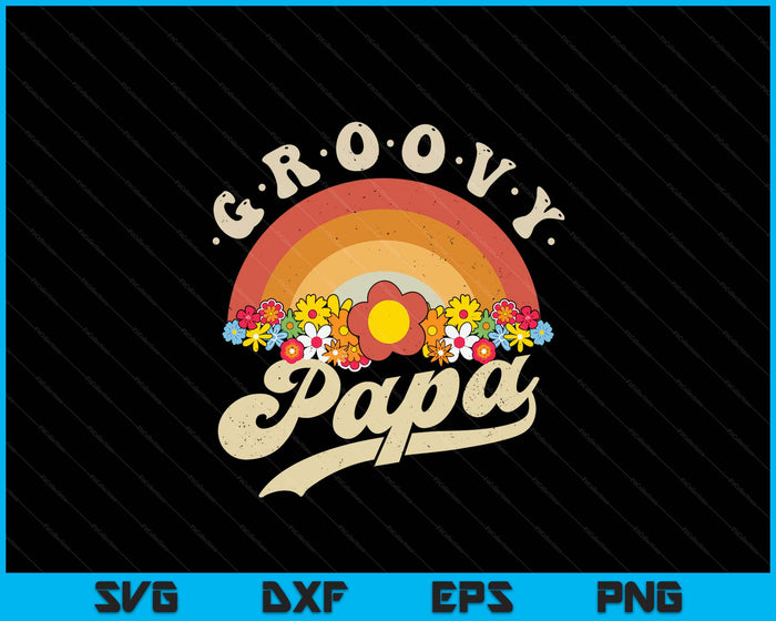 Groovy Papa Retro Rainbow Colorful Flowers SVG PNG Digital Printable Files