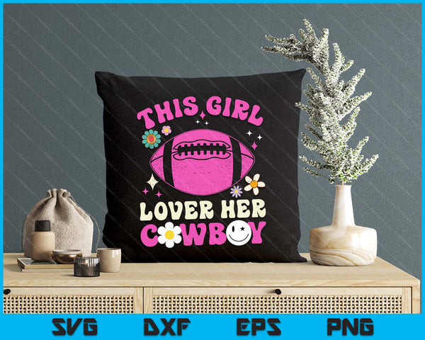 Groovy Retro This Girl Loves Her Cowboy Cute Texas Dallas American Football SVG PNG Digital Printable Files