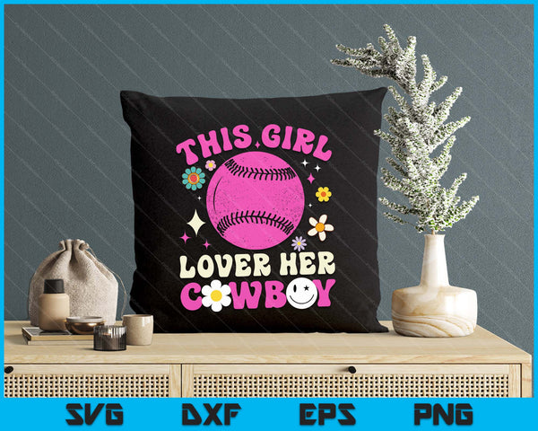 Groovy Retro This Girl Loves Her Cowboy Cute Texas Dallas Baseball SVG PNG Digital Printable Files