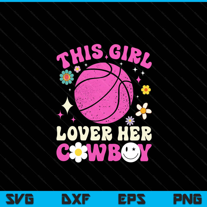 Groovy retro this girl loves her cowboy cute Texas Dallas basketball SVG cut file
