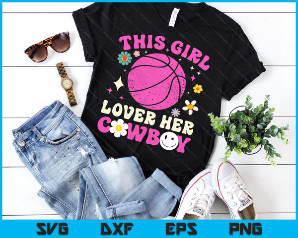 Groovy Retro This Girl Loves Her Cowboy Cute Texas Dallas Basketball SVG PNG Digital Printable Files