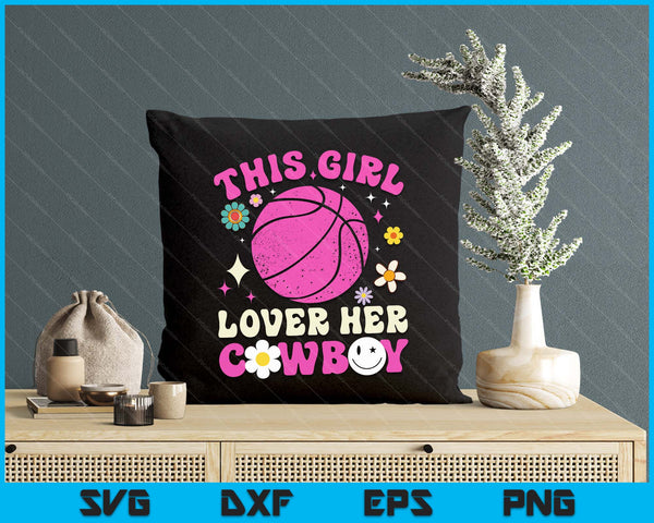 Groovy Retro This Girl Loves Her Cowboy Cute Texas Dallas Basketball SVG PNG Digital Printable Files