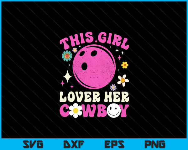 Groovy Retro This Girl Loves Her Cowboy Cute Texas Dallas Bowling SVG PNG Digital Printable Files