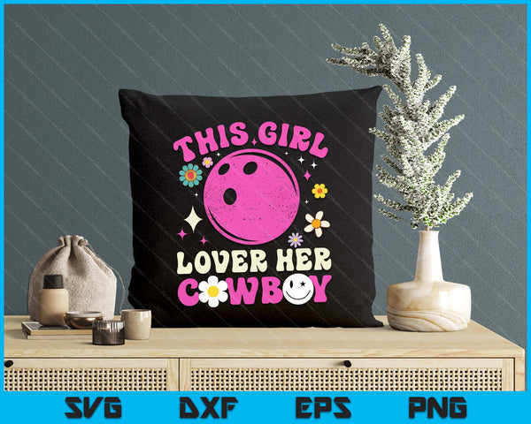 Groovy Retro This Girl Loves Her Cowboy Cute Texas Dallas Bowling SVG PNG Digital Printable Files