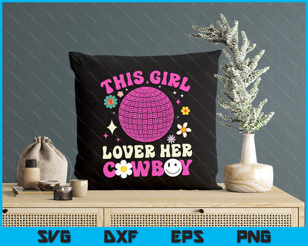 Groovy Retro This Girl Loves Her Cowboy Cute Texas Dallas Dodgeball SVG PNG Digital Printable Files