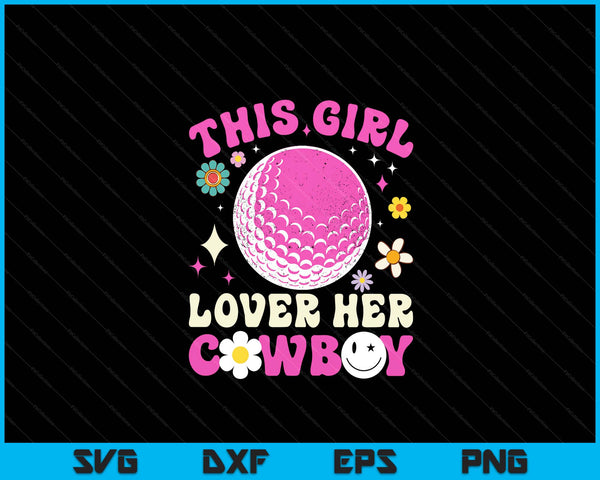 Groovy retro this girl loves her cowboy cute Texas Dallas golf SVG cut file