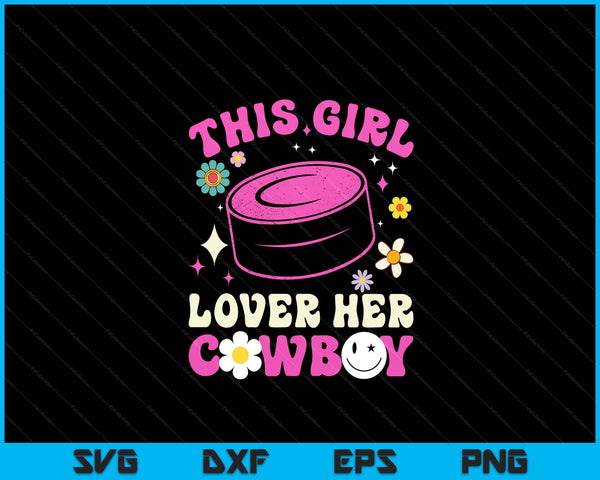 Groovy retro this girl loves her cowboy cute Texas Dallas ice hockey SVG cut file