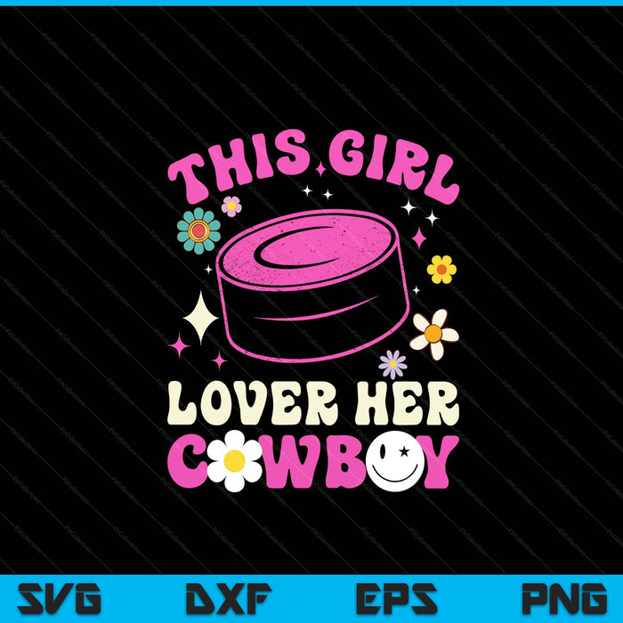 Groovy retro this girl loves her cowboy cute Texas Dallas ice hockey SVG cut file